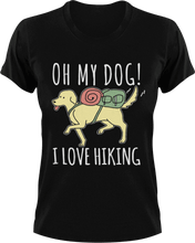Load image into Gallery viewer, Oh my dog I love hiking T-ShirtAdventure, dog, dogs, hiking, Labrador, Ladies, Mens, pets, Unisex