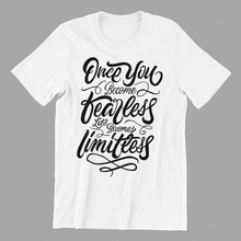 Load image into Gallery viewer, Once You become Fearless Life becomes Limitless T-shirtbrother, christian, family, Ladies, Mens, motivation, sister, Unisex