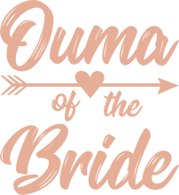 Load image into Gallery viewer, Ouma of the Bride Tshirt - Bachelorette Party T-shirtaunt, bachelorette, bachelorette party, bride, Ladies, mom, ouma, sister, Unisex, wedding