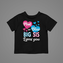 Load image into Gallery viewer, Pink or Blue Big Sis Loves You Kids T-shirtboy, christian, gender reveal, girl, kids, neice, nephew