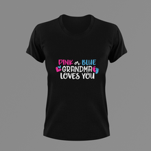 Load image into Gallery viewer, Gender Reveal Pink or Blue Grandma Loves You T-shirtgender reveal, Ladies, Mens, Unisex