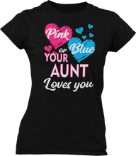 Load image into Gallery viewer, Pink Or Blue Your Aunt Loves You Ladies T-Shirtdog, Ladies