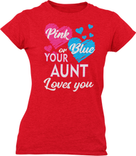 Load image into Gallery viewer, Pink Or Blue Your Aunt Loves You Ladies T-Shirtdog, Ladies