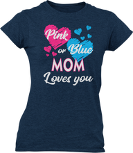 Load image into Gallery viewer, Pink Or Blue Your Mom Loves You Ladies T-Shirtdog, Ladies