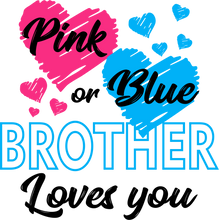 Load image into Gallery viewer, Pink or Blue Brother Loves You - Gender Reveal Tshirt