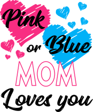 Load image into Gallery viewer, Pink Or Blue Your Mom Loves You Ladies T-Shirtdog, Ladies