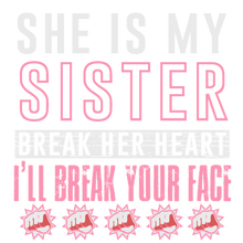 Load image into Gallery viewer, She is my sister break her heart and I'll break your face T-Shirtfamily, hearts, Ladies, Mens, sister, Unisex