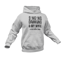 Load image into Gallery viewer, Singing Drinking And My Wife Hoodie