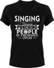 Load image into Gallery viewer, Singing not punching T-Shirtart, Because punching people, Ladies, Mens, music, musician, sing, singer, singing, Unisex