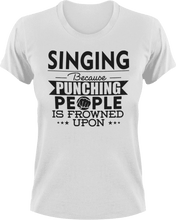 Load image into Gallery viewer, Singing not punching T-Shirtart, Because punching people, Ladies, Mens, music, musician, sing, singer, singing, Unisex