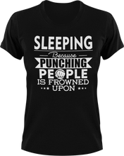 Load image into Gallery viewer, Sleeping not punching T-ShirtBecause punching people, chill, Ladies, Mens, sleep, sleeping, Unisex