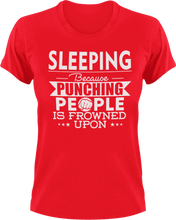 Load image into Gallery viewer, Sleeping not punching T-ShirtBecause punching people, chill, Ladies, Mens, sleep, sleeping, Unisex