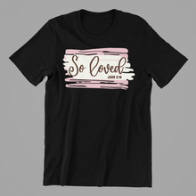 Load image into Gallery viewer, So Loved Tshirt