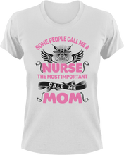 Load image into Gallery viewer, Some people call me nurse T-Shirtdoctor, family, Ladies, Mens, mom, nurse, Unisex