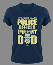 Load image into Gallery viewer, Some people call me police officer T-Shirtdad, Fathers day, Ladies, Mens, police, superhero, Unisex