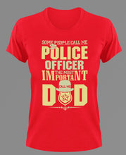 Load image into Gallery viewer, Some people call me police officer T-Shirtdad, Fathers day, Ladies, Mens, police, superhero, Unisex