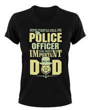 Load image into Gallery viewer, Some people call me police officer T-Shirtdad, Fathers day, Ladies, Mens, police, superhero, Unisex