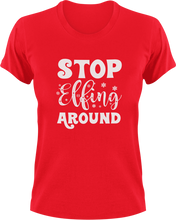 Load image into Gallery viewer, Stop Elfing Around T-Shirtchristmas, elf, jokes, Ladies, Mens, snow, Unisex