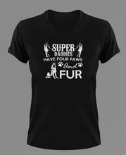 Load image into Gallery viewer, Super Daddies Have Four Paws And Fur T-Shirtanimals, dog, Ladies, Mens, pets, Unisex