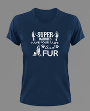 Load image into Gallery viewer, Super Daddies Have Four Paws And Fur T-Shirtanimals, dog, Ladies, Mens, pets, Unisex