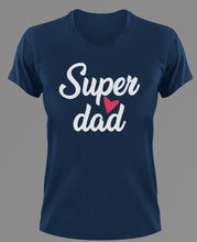 Load image into Gallery viewer, Super dad T-Shirtdad, Fathers day, funny, Ladies, Mens, Unisex