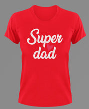 Load image into Gallery viewer, Super dad T-Shirtdad, Fathers day, funny, Ladies, Mens, Unisex