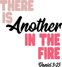 Load image into Gallery viewer, There is Another in the Fire Tshirt