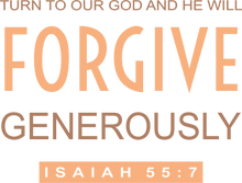 Load image into Gallery viewer, Turn to our God and He Will Forgive Tshirt Isaiah 55:7