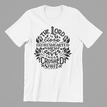 Load image into Gallery viewer, The Lord is Close to the Brokenhearted Tshirt Psalm 54:18