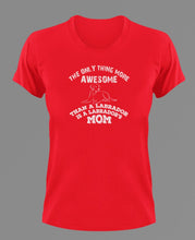 Load image into Gallery viewer, The Only Thing More Awesome Than A Labrador Is A Labrador Mom T-Shirtanimals, dog, Ladies, Mens, Unisex