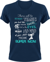 Load image into Gallery viewer, There will be so many times where you feel like you've failed super mom T-Shirtfamily, Ladies, Mens, mom, parenting, supermom, Unisex