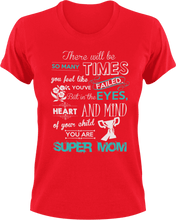 Load image into Gallery viewer, There will be so many times where you feel like you've failed super mom T-Shirtfamily, Ladies, Mens, mom, parenting, supermom, Unisex