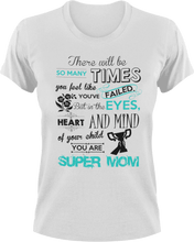 Load image into Gallery viewer, There will be so many times where you feel like you've failed super mom T-Shirtfamily, Ladies, Mens, mom, parenting, supermom, Unisex