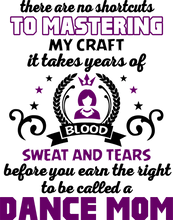 Load image into Gallery viewer, There are no shortcuts to master my craft - dance mom T-Shirtdance, dance mom, expert, Ladies, Mens, mom, proud, supermom, Unisex