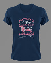 Load image into Gallery viewer, They tell me to enjoy the little things Dachshund T-Shirtanimals, dog, Ladies, Mens, pets, Unisex