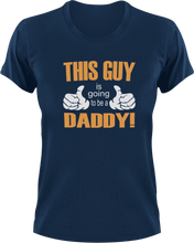 Load image into Gallery viewer, This Guy Is Going To Be A Daddy! T-Shirtbaby, cool dad, dad, fatherhood, Fathers day, Mens, Unisex