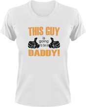 Load image into Gallery viewer, This Guy Is Going To Be A Daddy! T-Shirtbaby, cool dad, dad, fatherhood, Fathers day, Mens, Unisex