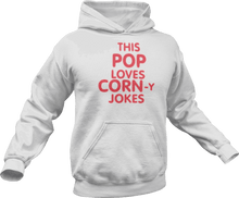 Load image into Gallery viewer, This pop loves corn-y jokes printed on a white Hoodie