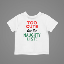 Load image into Gallery viewer, Too cute for the naughty list Christmas T-shirtboy, christmas, girl, kids, neice, nephew
