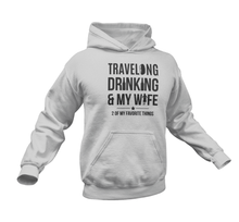 Load image into Gallery viewer, Traveling Drinking And My Wife Hoodie