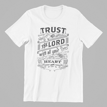 Load image into Gallery viewer, Trust in the Lord with all Your Heart Tshirt Proverbs 3:5