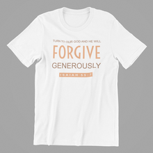 Load image into Gallery viewer, Turn to our God and He Will Forgive Tshirt Isaiah 55:7