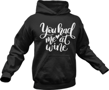 Load image into Gallery viewer, You had me at wine Hoodie