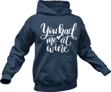 Load image into Gallery viewer, You had me at wine Hoodie