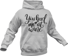 Load image into Gallery viewer, You had me at wine Hoodie