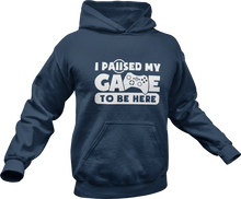Load image into Gallery viewer, I paused my game to be here Hoodie
