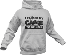 Load image into Gallery viewer, I paused my game to be here Hoodie