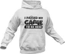 Load image into Gallery viewer, I paused my game to be here Hoodie