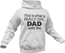 Load image into Gallery viewer, This is what a really cool Dad looks like Hoodie