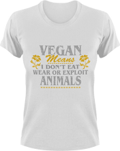 Load image into Gallery viewer, Vegan means I don't eat meat or exploit animals T-Shirtanimals, Mens, mom, Unisex, Vegan